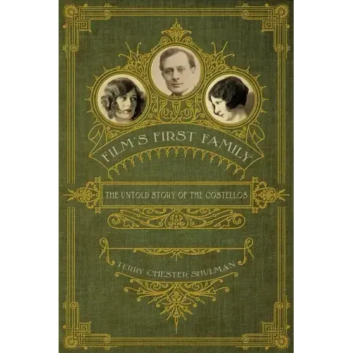 Film's First Family: The Untold Story of the Costellos