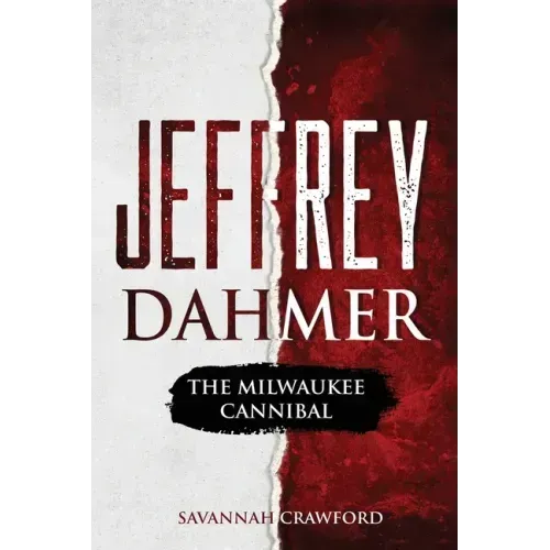 Jeffrey Dahmer: The Milwaukee Cannibal