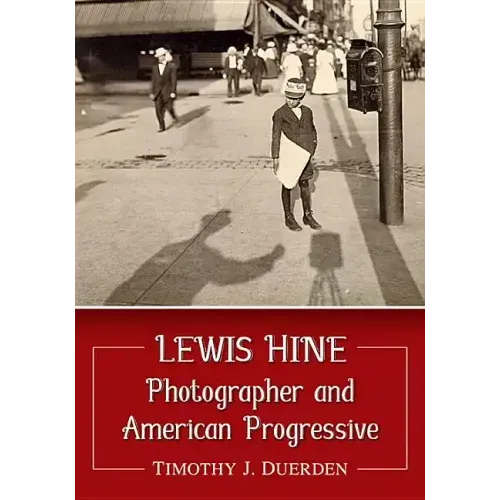 Lewis Hine: Photographer and American Progressive