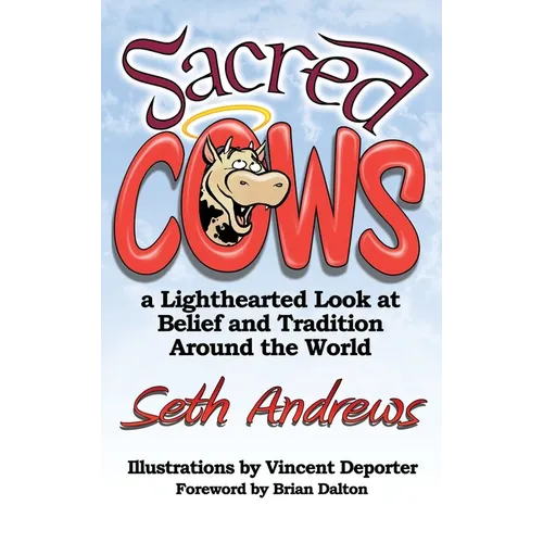 Sacred Cows: A Lighthearted Look at Belief and Tradition Around the World