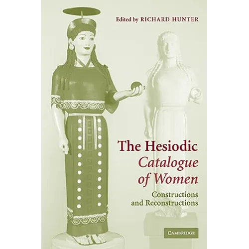 The Hesiodic Catalogue of Women: Constructions and Reconstructions - Paperback