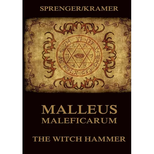 Malleus Maleficarum: The Witch Hammer: Historically Annotated Edition