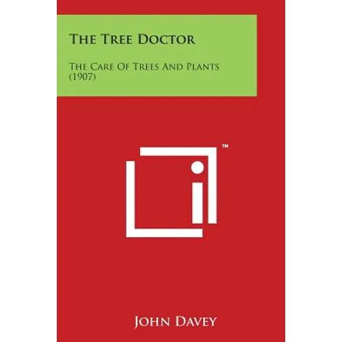 The Tree Doctor: The Care Of Trees And Plants (1907)