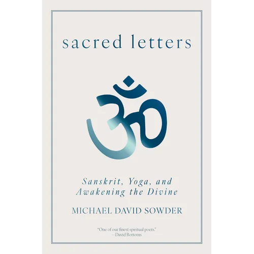 Sacred Letters: Sanskrit, Yoga, and Awakening the Divine