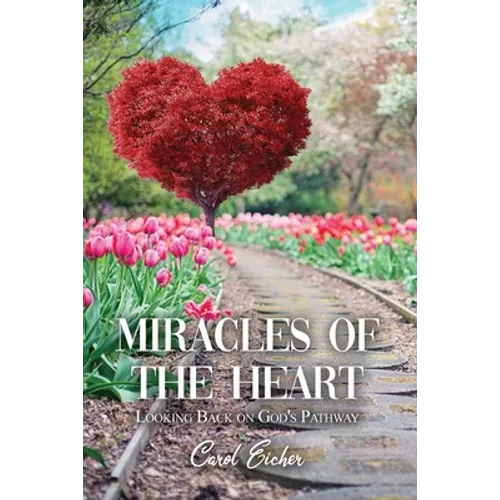 Miracles of the Heart: Looking Back on God's Pathway