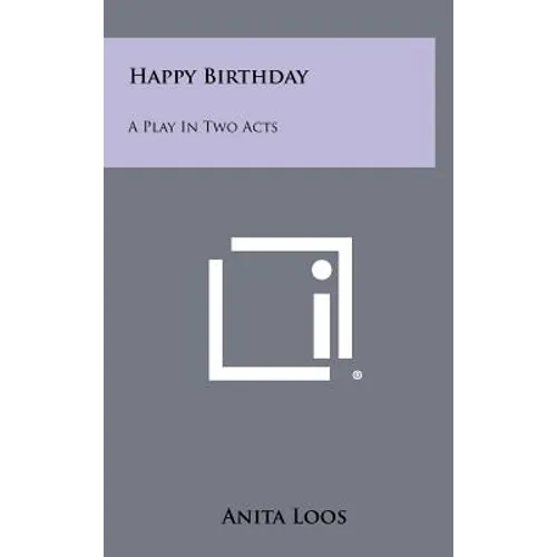 Happy Birthday: A Play in Two Acts