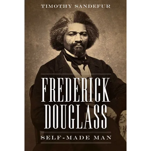 Frederick Douglass: Self-Made Man - Paperback
