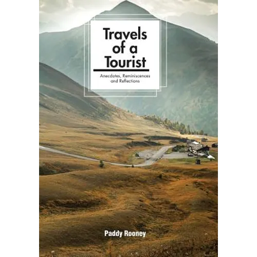 Travels of a Tourist: Anecdotes, Reminiscences and Reflections - Hardcover