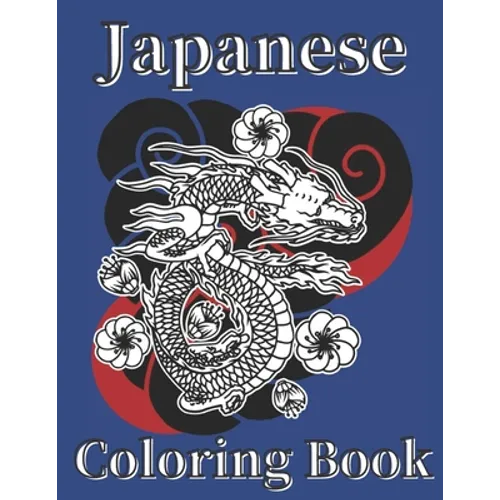 Japanese Coloring Book: Art Books for Adults and Teens-Best Colored Magazines full of Anti-Stress Coloring Pages-Funny Interior from Japan ful