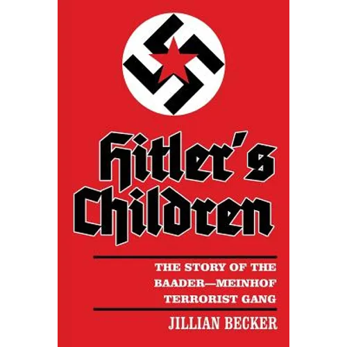 Hitler's Children: The Story of the Baader-Meinhof Terrorist Gang