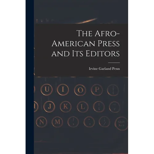 The Afro-American Press and Its Editors