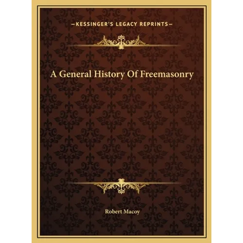 A General History Of Freemasonry