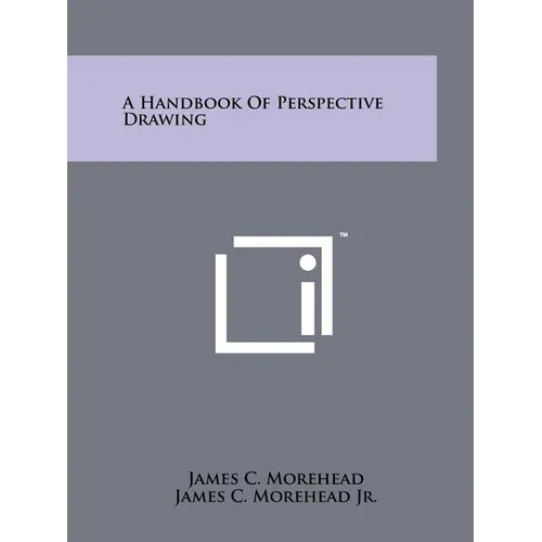 A Handbook Of Perspective Drawing