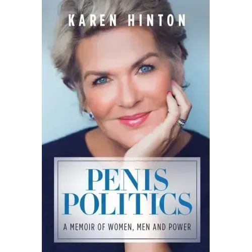 Penis Politics: A Memoir of Women, Men and Power