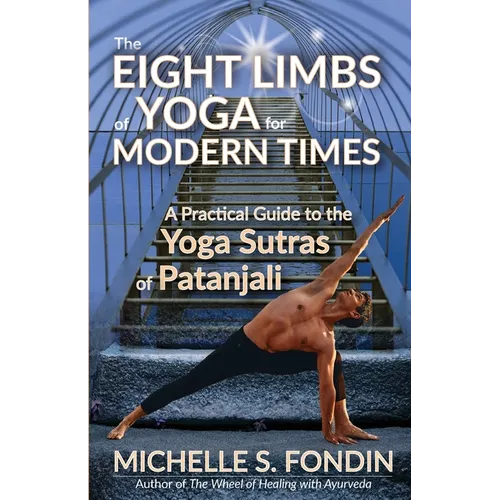 The Eight Limbs of Yoga for Modern Times: A Practical Guide to the Yoga Sutras of Patanjali