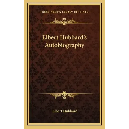 Elbert Hubbard's Autobiography