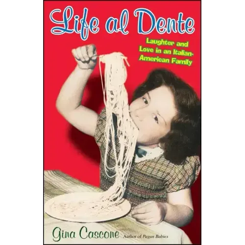 Life Al Dente: Laughter and Love in an Italian-American Family