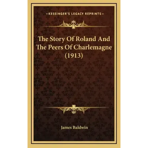 The Story Of Roland And The Peers Of Charlemagne (1913)