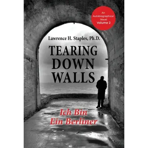 Tearing Down Walls: Ich Bin Ein Berliner