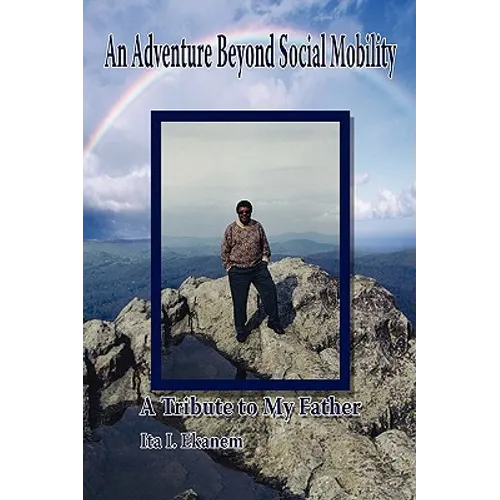 An Adventure Beyond Social Mobility: A Tribute to My Father