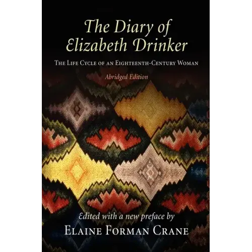 The Diary of Elizabeth Drinker: The Life Cycle of an Eighteenth-Century Woman