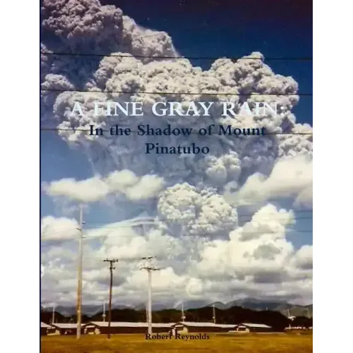 A Fine Gray Rain: In the Shadow of Mount Pinatubo