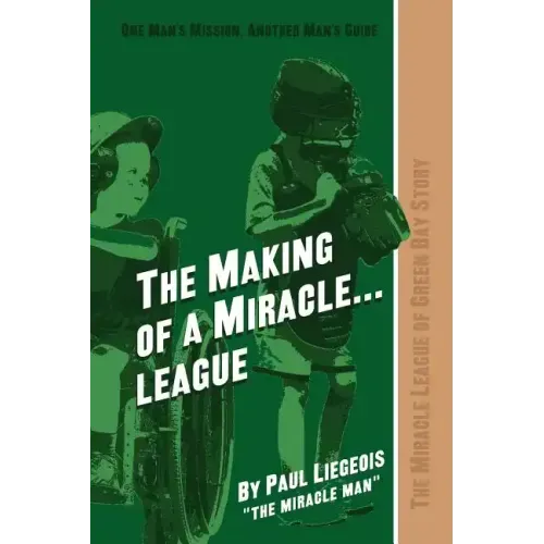 The Making of a Miracle...League: The Miracle League of Green Bay Story