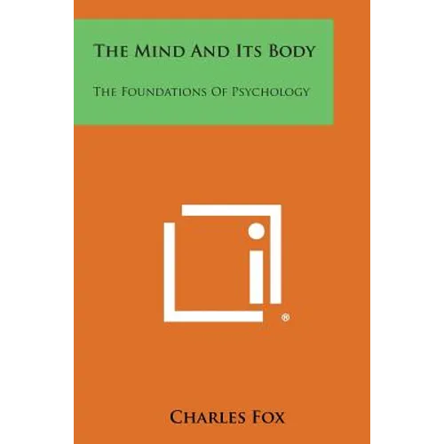 The Mind and Its Body: The Foundations of Psychology