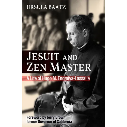 Jesuit and Zen Master: A Life of Hugo M.Enomiya-Lassalle
