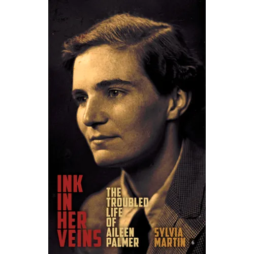 Ink in Her Veins: The Troubled Life of Aileen Palmer