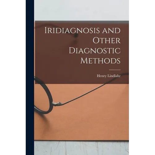 Iridiagnosis and Other Diagnostic Methods - Paperback