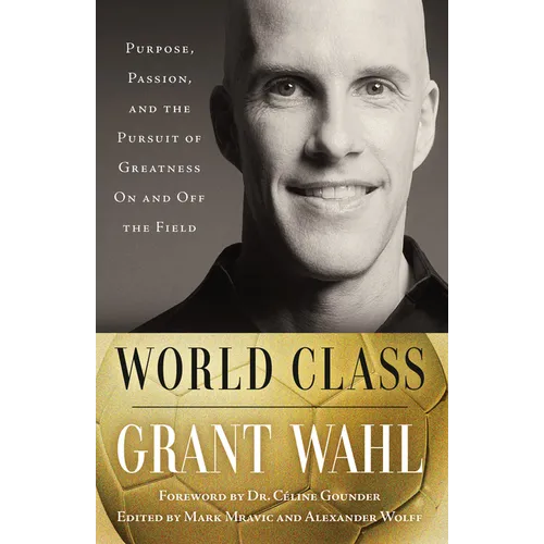 World Class: Purpose, Passion, and the Pursuit of Greatness On and Off the Field