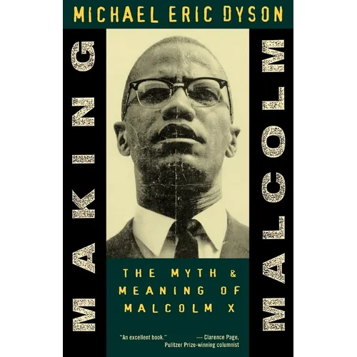 Making Malcolm: The Myth and Meaning of Malcolm X