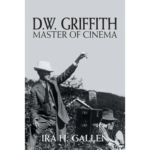 D.W. Griffith: Master of Cinema