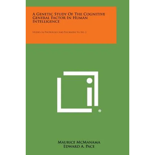 A Genetic Study of the Cognitive General Factor in Human Intelligence: Studies in Psychology and Psychiatry, V4, No. 2