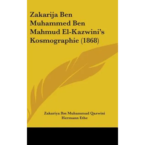 Zakarija Ben Muhammed Ben Mahmud El-Kazwini's Kosmographie (1868)