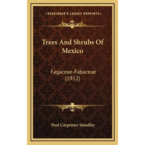 Trees And Shrubs Of Mexico: Fagaceae-Fabaceae (1912)