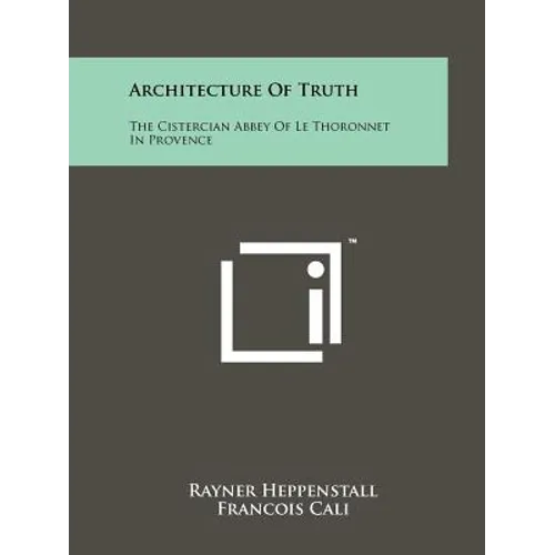 Architecture of Truth: The Cistercian Abbey of Le Thoronnet in Provence