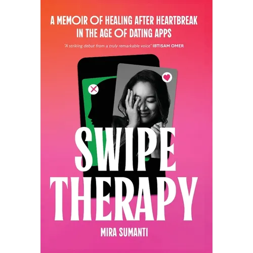Swipe Therapy: A Memoir of Healing After Heartbreak in the Age of Dating Apps - Hardcover