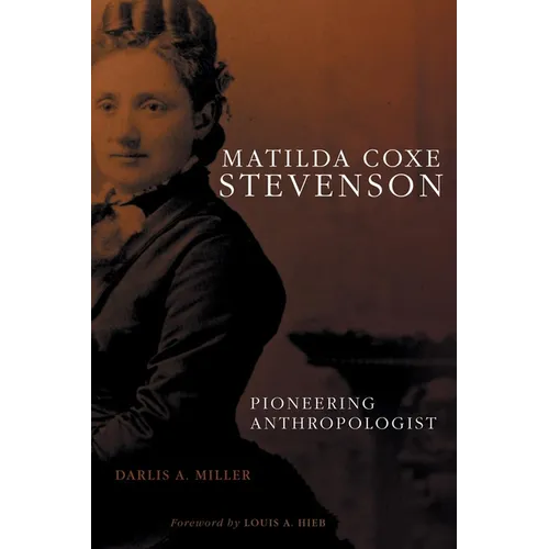 Matilda Coxe Stevenson: Pioneering Anthropologist