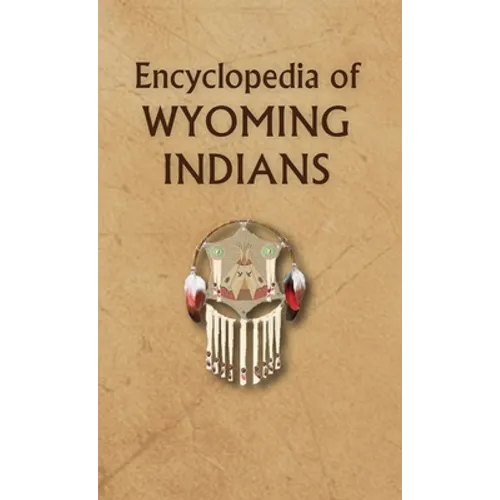 Encyclopedia of Wyoming Indians