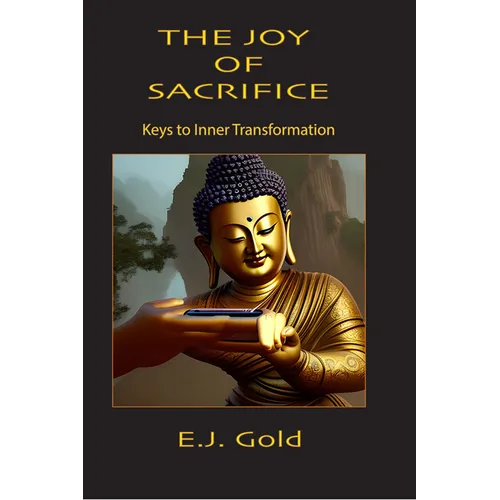 The Joy of Sacrifice: Keys to Inner Transformation