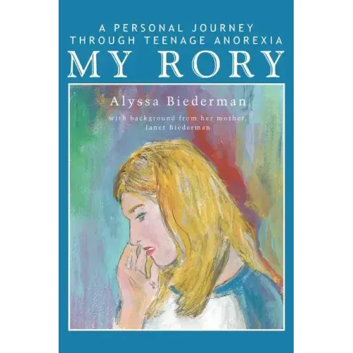 My Rory: A Personal Journey Through Teenage Anorexia
