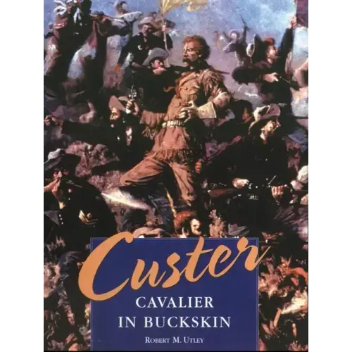 Custer: Cavalier in Buckskin