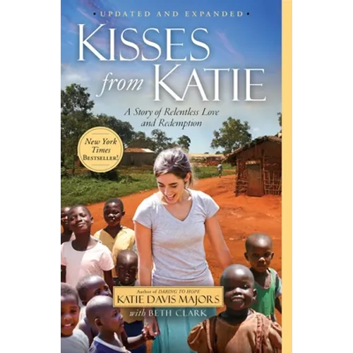 Kisses from Katie: A Story of Relentless Love and Redemption