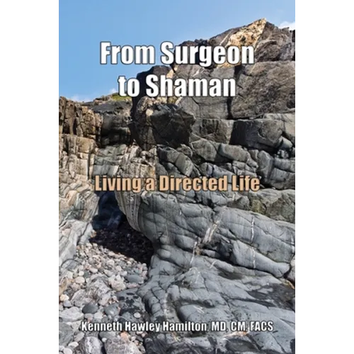 From Surgeon to Shaman: Living a Directed Life