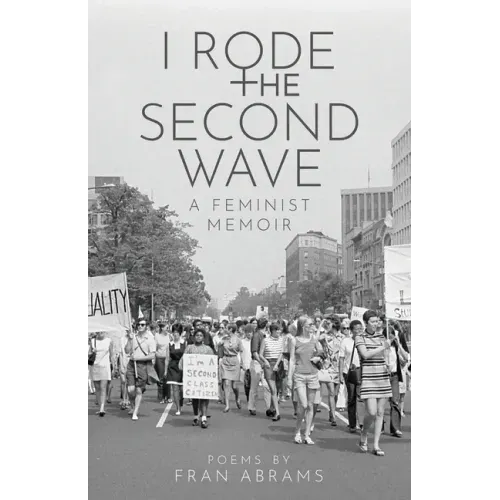 I Rode the Second Wave: A Feminist Memoir