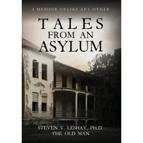 Tales From An Asylum: A Memoir Unlike Any Other