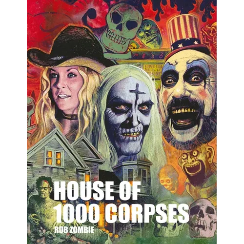 Rob Zombie's House of 1000 Corpses: The Making of a Cult Classic