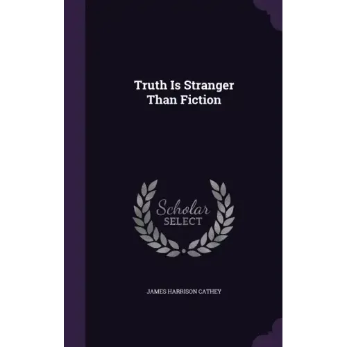 Truth Is Stranger Than Fiction